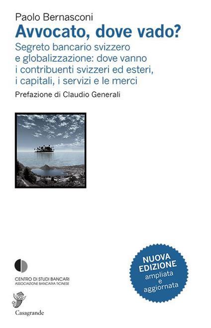Avvocato, dove vado? Segreto bancario svizzero e globalizzazione - Paolo Bernasconi - copertina