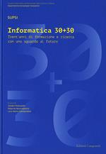 Informatica 30+30. Trent'anni di formazione e ricerca con uno sguardo al futuro