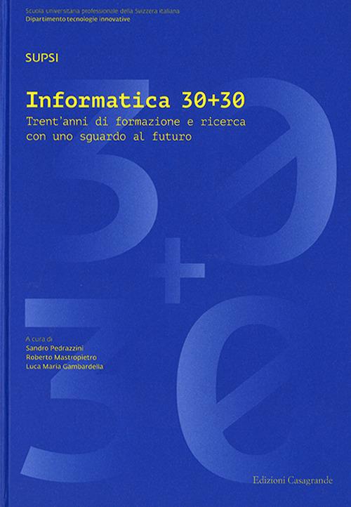 Informatica 30+30. Trent'anni di formazione e ricerca con uno sguardo al futuro - copertina