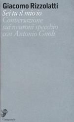 Sei tu il mio io. Conversazione sui neuroni specchio con Antonio Gnoli