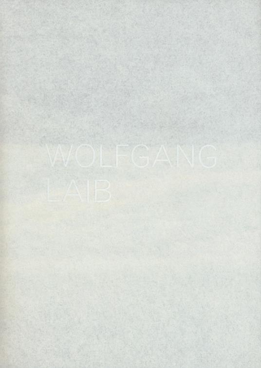 Wolfgang Laib. Catalogo della mostra (Lugano, 3 settembre 2017-7 gennaio 2018). Ediz. italiana e inglese - copertina