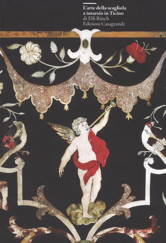 L'arte della scagliola a intarsio in Ticino. Ediz. a colori - Elfi Rüsch - copertina