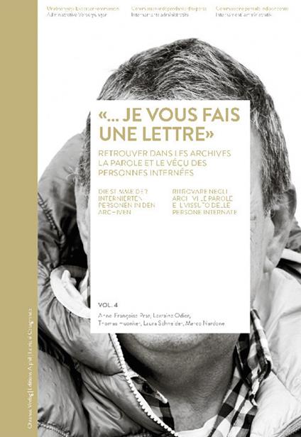 «...Je vous fais une lettre». Retrouver dans les archives la parole et le vécu des personnes internées. Ediz. tedesca, francese e italiana - Anne-Françoise Praz,Lorraine Odier,Thomas Huonker - copertina