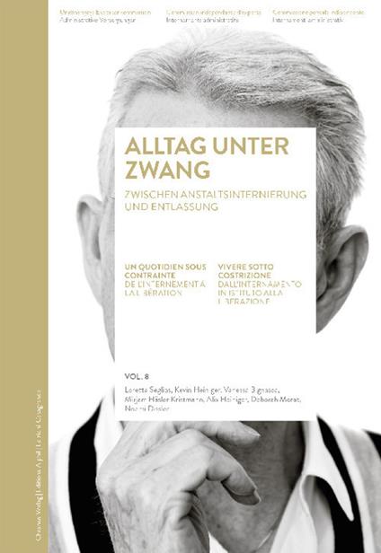 Alltag unter Zwang-Un quotidien sous contrainte-Vivere sotto costrizione. Dall'internamento in istituto alla liberazione. Ediz. multilingue - copertina