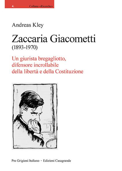 Zaccaria Giacometti (1893-1970). Un giurista bregagliotto, difensore incrollabile della libertà e della Costituzione - Andreas Kley - copertina