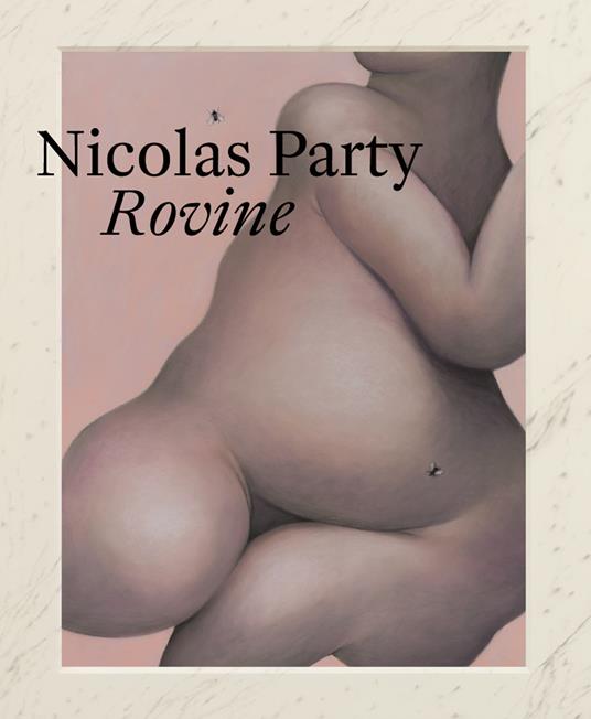 Nicolas Party. Rovine. Ediz. italiana, inglese e tedesca - Nicolas Party,Tobia Bezzola,Michele Robecchi - copertina