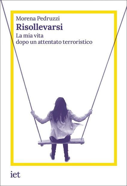 Risollevarsi. La mia vita dopo un attentato terroristico - Morena Pedruzzi - ebook