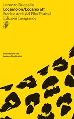 Locarno on/Locarno off. Storia e storie del film festival