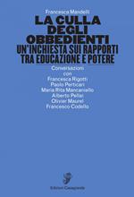 La culla degli obbedienti. Un'inchiesta sui rapporti tra educazione e potere