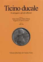 Ticino ducale. Il carteggio e gli atti ufficiali. Vol. 4\3: Gian Galeazzo Maria Sforza. Reggenza di Ludovico il Moro.