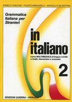 In italiano. Grammatica italiana per stranieri. Corso multimediale di lingua e di civiltà a livello elementare e avanzato. Vol. 2