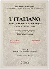 L'italiano come prima o seconda lingua nelle sue varietà scritte e parlate. Esercizi, test di verifica e chiavi - G. Battista Moretti,Giuliana Grego Bolli,Antonella Cernetti Paoloni - copertina
