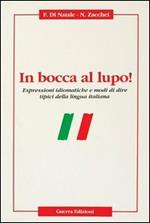 In bocca al lupo! Espressioni idiomatiche e modi di dire tipici della lingua italiana