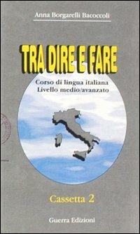 Tra dire e fare. Corso di lingua italiana. Livello medio/avanzato. Chiavi degli esercizi - Anna Borgarelli Bacoccoli - copertina