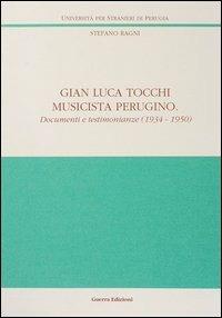 Gian Luca Tocchi musicista perugino. Documenti e testimonianze (1934-1950) - Stefano Ragni - copertina
