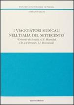 I viaggiatori musicali nell'Italia del Settecento. Vol. 1: Cristina di Svezia, G. F. Haendel, Ch. de Brosses, J. J. Rousseau.