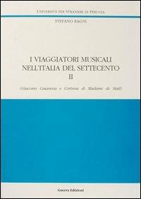 I viaggiatori musicali nell'Italia del Settecento. Vol. 2: Giacomo Casanova e Corinna di madame de Staël - Stefano Ragni - copertina