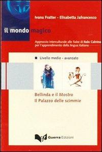 Il mondo magico. Audiocasetta. Vol. 2: Bellinda e il mostro. Il palazzo delle scimmie - Ivana Fratter,Elisabetta Jafrancesco - copertina
