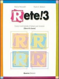 Rete! 3. Corso multimediale d'italiano per stranieri. Libro di classe - Marco Mezzadri,Paolo E. Balboni - copertina