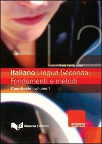 Italiano lingua seconda: fondamenti e metodi. Vol. 1: Coordinate. - copertina