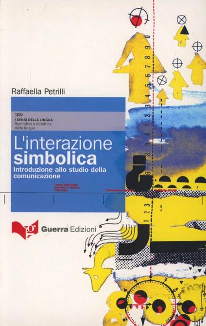 L' interazione simbolica. Introduzione allo studio della comunicazione - Raffaella Petrilli - copertina