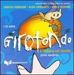 Girotondo. L'italiano nel mondo. Primo approccio. CD Audio