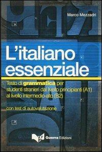 L'italiano essenziale. Testo di grammatica per studenti stranieri - Marco Mezzadri - copertina