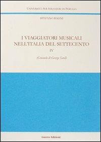 I viaggiatori musicali nell'Italia del Settecento. Vol. 4: Consuelo di George Sand. - Stefano Ragni - copertina