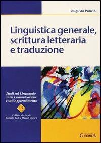 Linguistica generale, scrittura letteraria e produzione - Augusto Ponzio - copertina