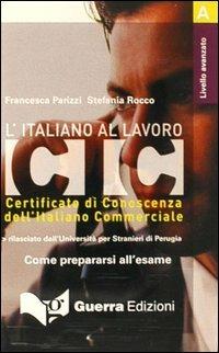 L' italiano al lavoro. CIC. Livello avanzato. Audiocassetta - Francesca Parizzi,Stefania Rocco - copertina