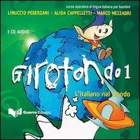 Girotondo. L'italiano nel mondo. CD Audio. Vol. 1 - Linuccio Pederzani,Alida Cappelletti,Marco Mezzadri - copertina