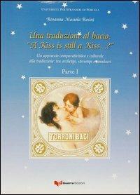 Una traduzione al bacio. A kiss is still a kiss...? - Rosanna Masiola Rosini - copertina