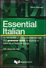 Essential italian. An elementary (A1) to upper-intermediate (B2) grammar book for students of italian as a foreign language