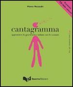 Cantagramma. Apprendere la grammatica italiana con le canzoni. Livello elementare (A1-A2). Con CD Audio