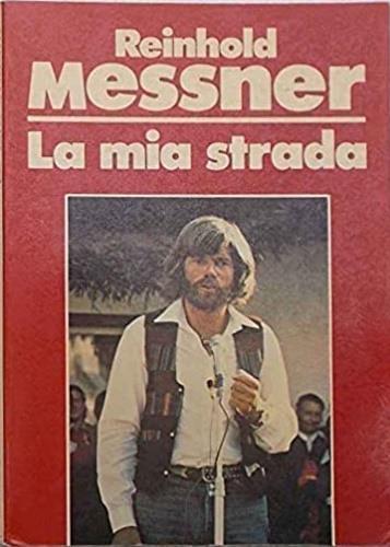La mia strada - Reinhold Messner - copertina