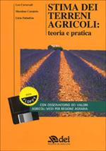 Stima dei terreni agricoli: teoria e pratica. Con floppy disk
