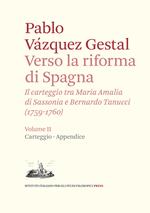 Verso la riforma di Spagna. Il carteggio tra Maria Amalia di Sassonia e Bernardo Tanucci, (1759-1760). Vol. 2: Carteggio e appendice.