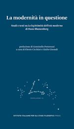 La modernità in questione. Studi e testi su «La legittimità dell’età moderna» di Hans Blumenberg