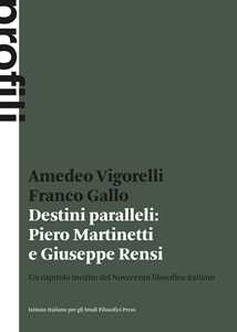 Destini paralleli: Piero Martinetti e Giuseppe Rensi. Un capitolo inedito del Novecento filosofico italiano