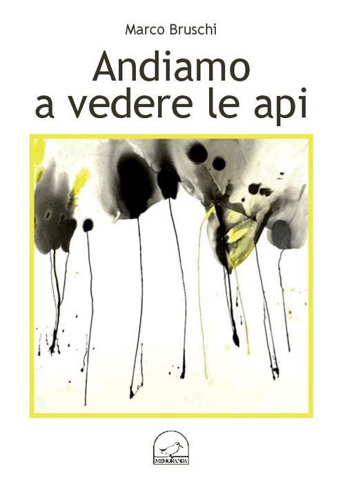 Andiamo a vedere le api - Marco Bruschi - copertina