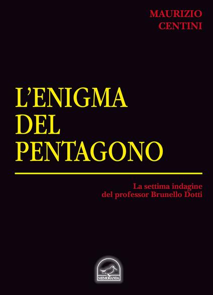 L' enigma del pentagono. La settima indagine del criminologo Brunello Dotti - Maurizio Centini - copertina