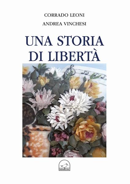 Una storia di libertà - Corrado Leoni,Andrea Vinchesi - copertina