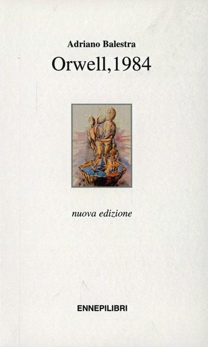 Orwell: 1984 - Franco Marenco,Romolo Runcini,Stefano Manferlotti - copertina