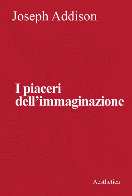 I piaceri dell'immaginazione - Joseph Addison - copertina