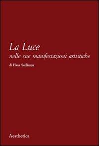 La luce nelle sue manifestazioni artistiche - Hans Sedlmayr - copertina