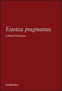 Estetica pragmatista - Richard Shusterman - copertina