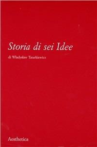 Storia di sei idee - Wladyslaw Tatarkiewicz - copertina