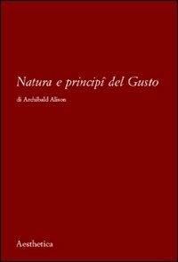 Natura e principi del gusto - Archibald Alison - copertina