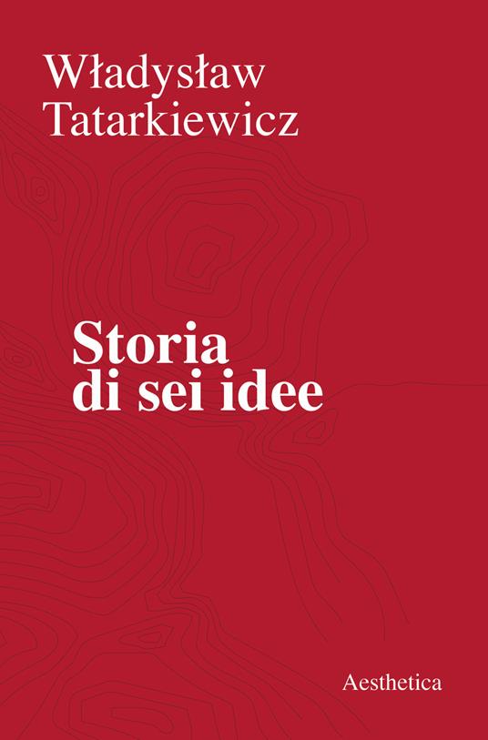 Storia di sei idee - Wladyslaw Tatarkiewicz - copertina