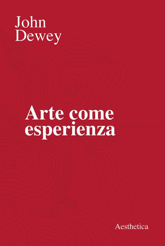 Arte come esperienza - John Dewey - copertina